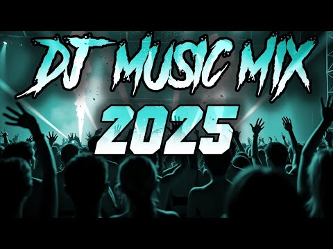 DJ Music Mix 2025 | Party Club Dance 2025 | Best Remixes Of Popular Songs 2025 MEGAMIX