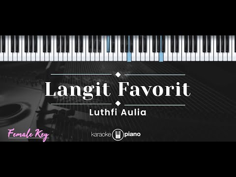 Langit Favorit – Luthfi Aulia (KARAOKE PIANO – FEMALE KEY)