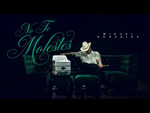 Miguel Gonzalez - No Te Molestes [Official Video]