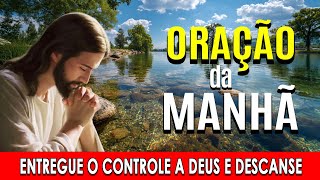 🌞COMECE O DIA COM ESTA ORAÇÃO PODEROSA🙏 Entregue o Controle a Deus e Descanse