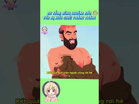 ĐI TẮM BÙN NHẦM BÃI 💩 TÔI BỊ NỖI GHẺ TOÀN THÂN #anime