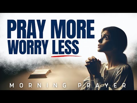 Do Not Worry, God Is With You | A Blessed Morning Prayer To Uplift Your Spirit