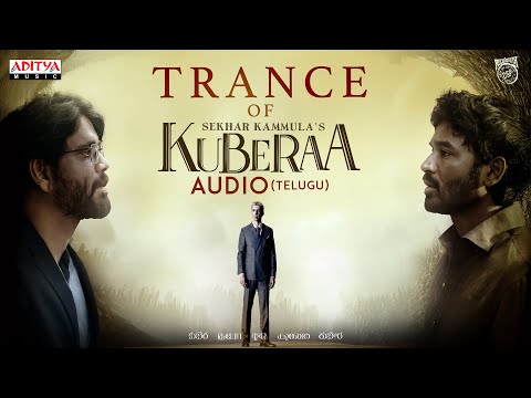 Trance Of Kuberaa Audio | Nagarjuna, Dhanush, Rashmika | Sekhar Kammula | Devi Sri Prasad