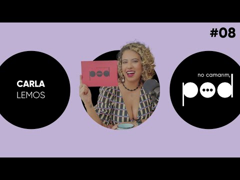 NO CAMARIM, POD! RECEBE CARLA LEMOS #08