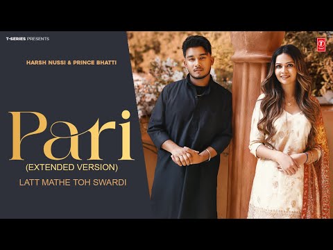 Pari Extended Version (Song) | Latt Mathe Toh Swardi | Prince Bhatti | Harsh Nussi | T-Series