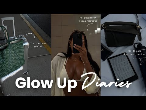 GLOW UP DIARIES | selfcare for BUSY girls, on-the-go hygiene routine, quick workouts, + glow up tips