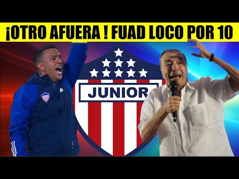 JUNIOR ¡URGENTE ! FARIAS SACA A OTRO JUGADOR FUAD CHAR LOCO POR ESTE 10