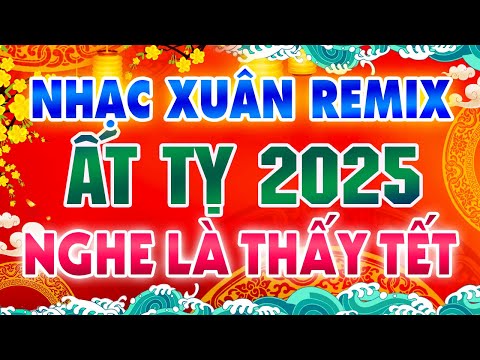 Câu Chuyện Đầu Năm, Chúc Mừng Năm Mới  -Tuyển Tập Nhạc Xuân Sôi Động Remix Rộn Ràng Sắc Xuân 2025