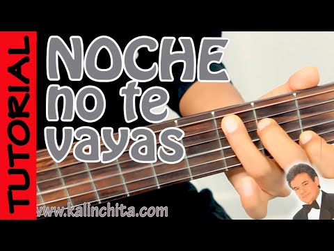 NOCHE NO TE VAYAS - Guitarra Tutorial - Bolero