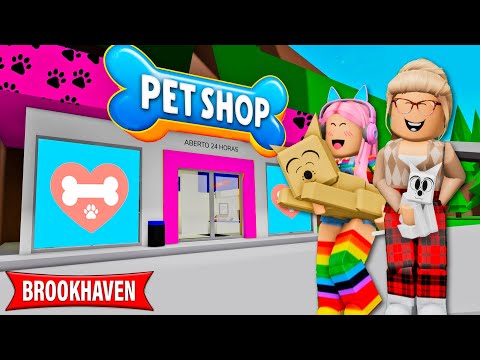 ABRIMOS UM PET SHOP NOVO EM BROOKHAVEN! Brookhaven RP🏡 Roblox