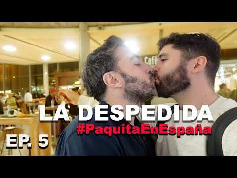 LA DESPEDIDA #PaquitaEnEspaña | EP.5