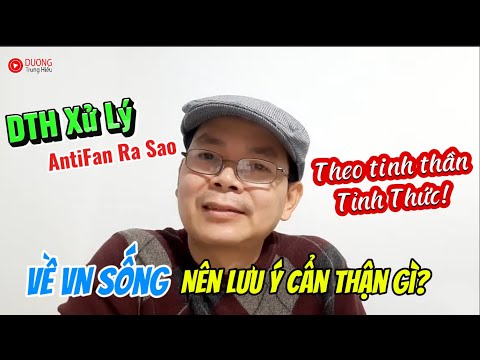 DTH Dùng 1 Chiêu này Xử Lý BAY HẾT AntiFan! Cẩn Thận Gì khi về VN Sống?