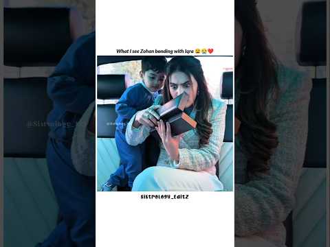 What I see Zohan bonding with Iqra 😫😭❤️ | #sistrology #trending #viral
