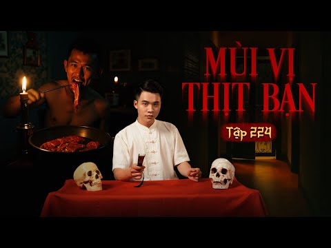 NHÀ MA TẬP 224 | MÙI VỊ THỊT BẠN | CHUYỆN MA KINH DỊ SỞN GAI ÓC I - MC DUY THUẬN | FULL 4K