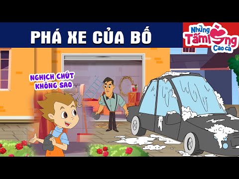 PHÁ XE CỦA BỐ - Phim Hoạt Hình - Truyện Cổ Tích - Quà Tặng Cuộc Sống - Hay Nhất 2024