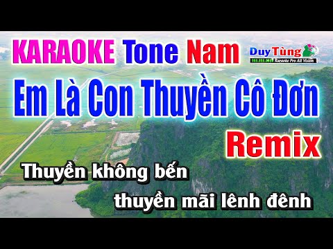 Karaoke || Em Là Con Thuyền Cô Đơn – Tone Nam ( Remix ) Nhạc Sống Duy Tùng