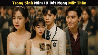 FULL - Trọng Sinh Về Năm 18 Anh Bật Mắt Thần Và Chinh Phục Lại Nữ Thần Băng Giá