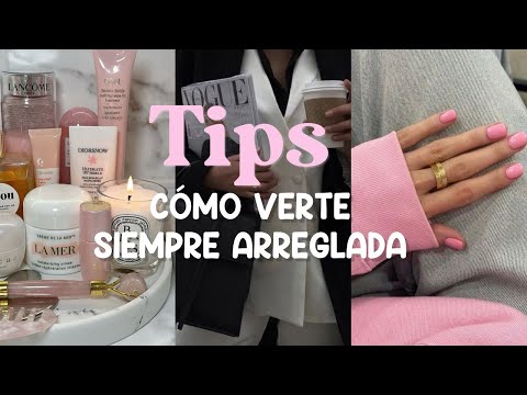 TIPS:🤍 🎀 Para Lucir Siempre Arreglada Con Poco Tiempo 🤍