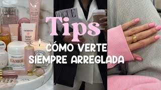 TIPS:🤍 🎀 Para Lucir Siempre Arreglada Con Poco Tiempo 🤍