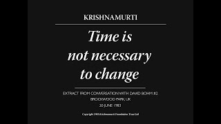 Time is not necessary to change | J. Krishnamurti