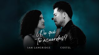 ¿De qué te acuerdas? -  Costel Ft. Sam Langridge - Video Oficial