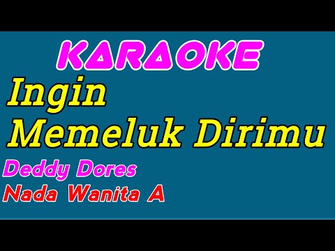 Ingin Memeluk Dirimu || Deddy Dores || Karaoke Indonesia || Nada Wanita