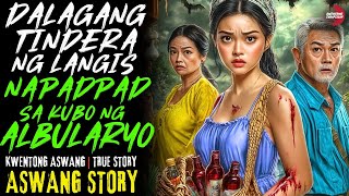 DALAGANG TINDERA NG LANGIS NAPADPAD SA KUBO NG ALBULARYO | Kwentong Aswang | True Story