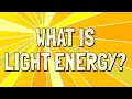 Exploring the Nature of Light Energy