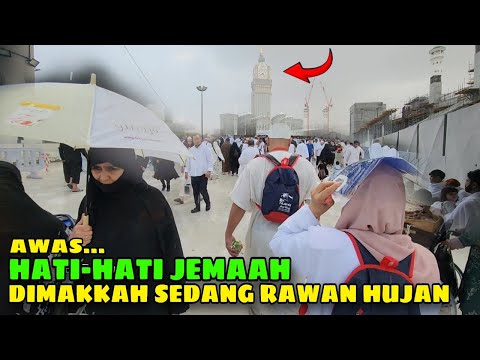 HATI-HATI JEMAAH !! MASJIDIL HARAM SEDANG RAWAN HUJAN DAN BANJIR