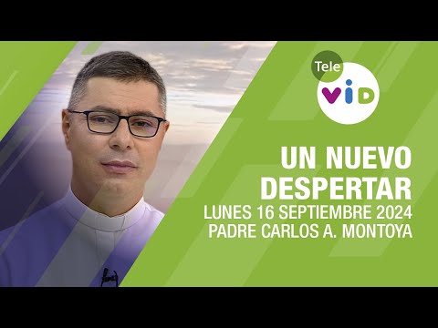 #UnNuevoDespertar ⛅ Lunes 16 Septiembre 2024 Padre Carlos Andrés Montoya #TeleVID #OraciónMañana