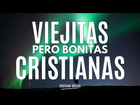 Música CRISTIANA VIEJITA Pero Bonita / La Canción Más HERMOSA Del Mundo