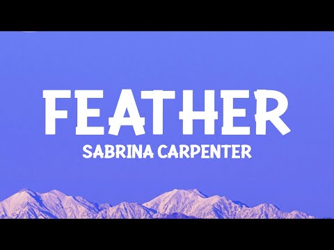 Sabrina Carpenter - Feather (Sped Up) Lyrics