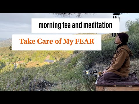Take Care of My FEAR| Morning Tea and Meditation