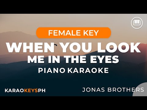 When You Look Me In The Eyes – Jonas Brothers (Female Key – Piano Karaoke)