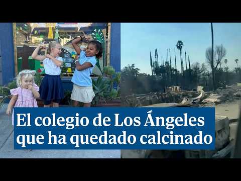 Testigo directo en Los Ángeles: Rayuela, el colegio que ha quedado destruido tras el incendio