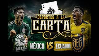 🌎⚽ MUNDIAL A LA CARTA 🃏 | NARRA-REACIÓN 🟢  México vs Ecuador 🟡 #EnVivo Desde Garis Metepec