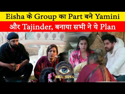 BB 18 : Yamini and Tajinder became part of the Eisha group,made this plan to become Time God