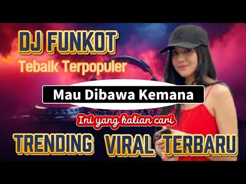 Single funkot‼️dj Mau dibawa kemana‼️ trending Tiktok