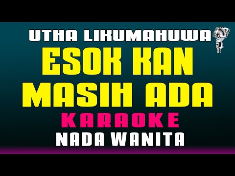 Esok Kan Masih Ada – Utha Likumahuwa || KARAOKE HD – Nada Wanita