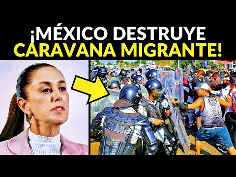 ¡MÉXICO DISUELVE CARAVANA! DEPORTARÍA MILES DE MIGRANTES