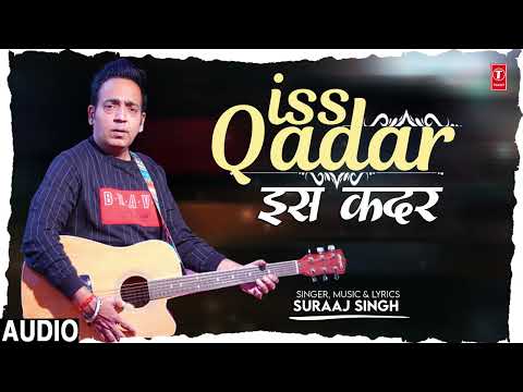 ISS QADAR - Latest Hindi Romantic Song 2025 - Suraaj Singh