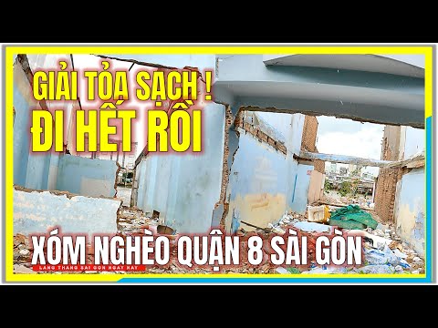 GIẢI TỎA SẠCH ! ĐI HẾT RỒI XÓM NGHÈO | BẾN NGUYỄN DUY QUẬN 8 SÀI GÒN | Cuộc Sống Sài Gòn Ngày Nay