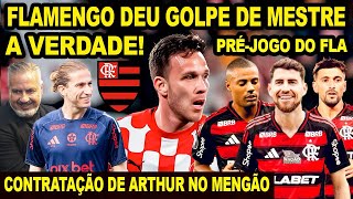 FLAMENGO DEU NOVO GOLPE DE MESTRE NO MERCADO! VERDADE SOBRE CONTRATAÇÃO DE ARTHUR NO MENGÃO PRÉ JOGO