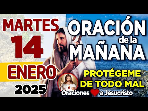 oración de la mañana del día Martes 14 de Enero de 2025 + AYÚDAME a superar los desafíos de este día