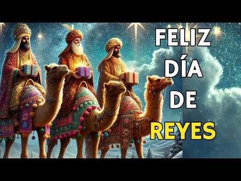 FELIZ DÍA DE REYES MAGOS 2025 ABRELO LINDO MENSAJE DE REYES MAGOS