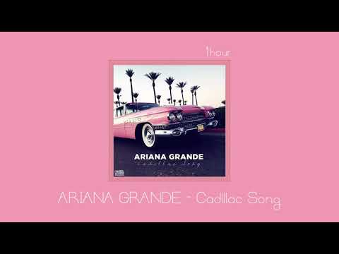 Ariana Grande - Cadillac Song 1hour