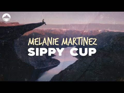 Melanie Martinez - Sippy Cup | Lyrics