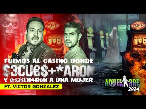 Fuimos al Casino donde $3cu€$+*ar0n y @$3$ln4r0n a una mujer. Ft ​⁠@soyvictorgonzalez | Aquelarre