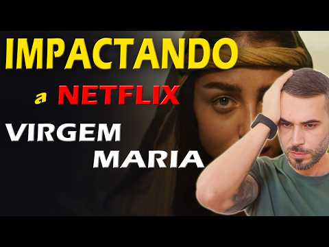 O POLÊMICO FILME DA NETFLIX - VIRGEM MARIA 2024