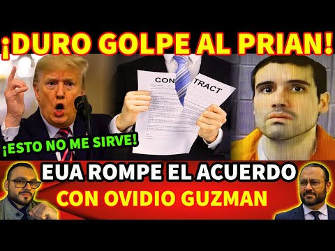 EUA ROMPE EL ACUERDO CON OVIDIO GUZMAN